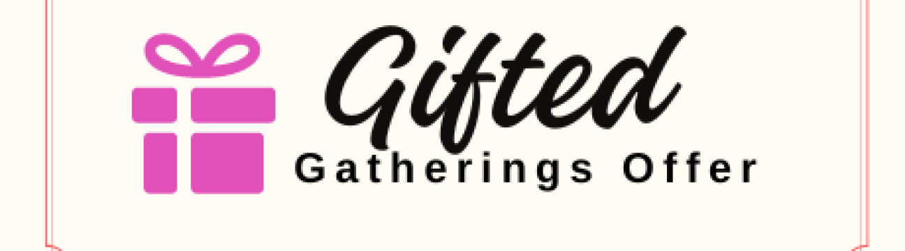 Gifted Gatherings Offer 